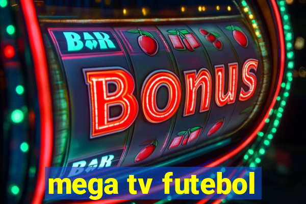 mega tv futebol